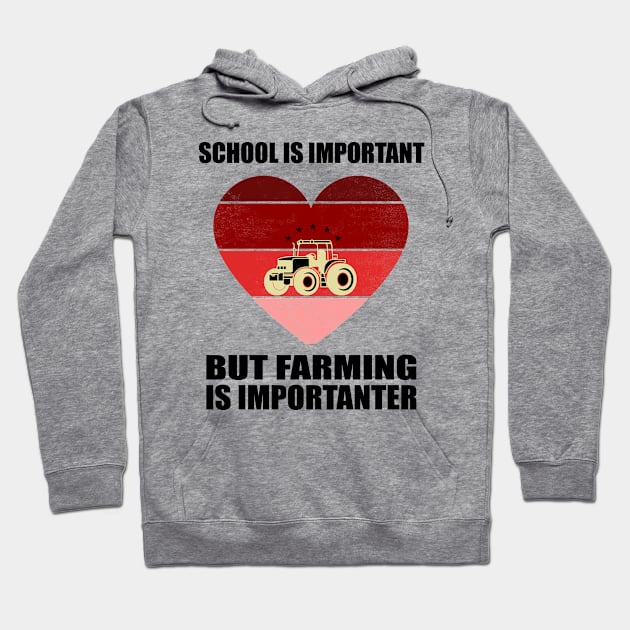 School Is Important But Farming Is Importanter - Funny Gift For Farming Lovers Hoodie by Pro-Graphx